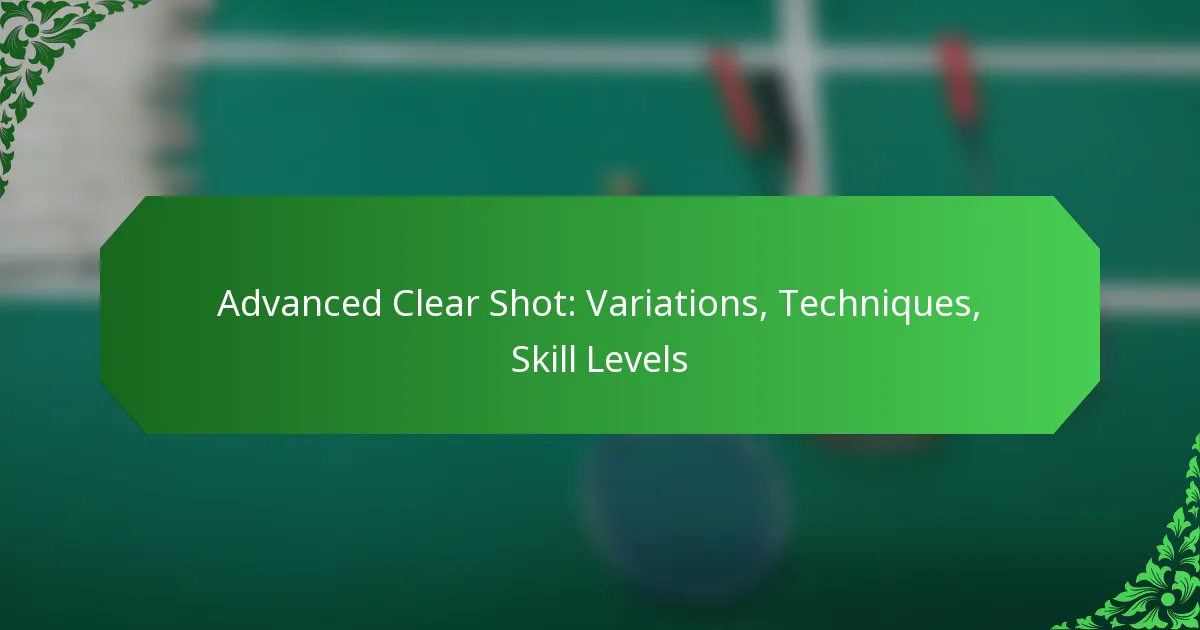 Advanced Clear Shot: Variations, Techniques, Skill Levels