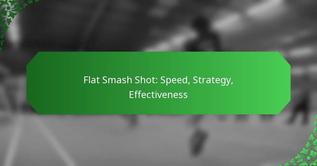 Flat Smash Shot: Speed, Strategy, Effectiveness