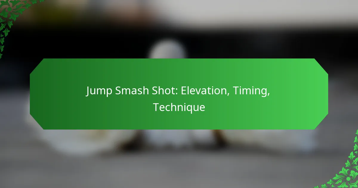 Jump Smash Shot: Elevation, Timing, Technique