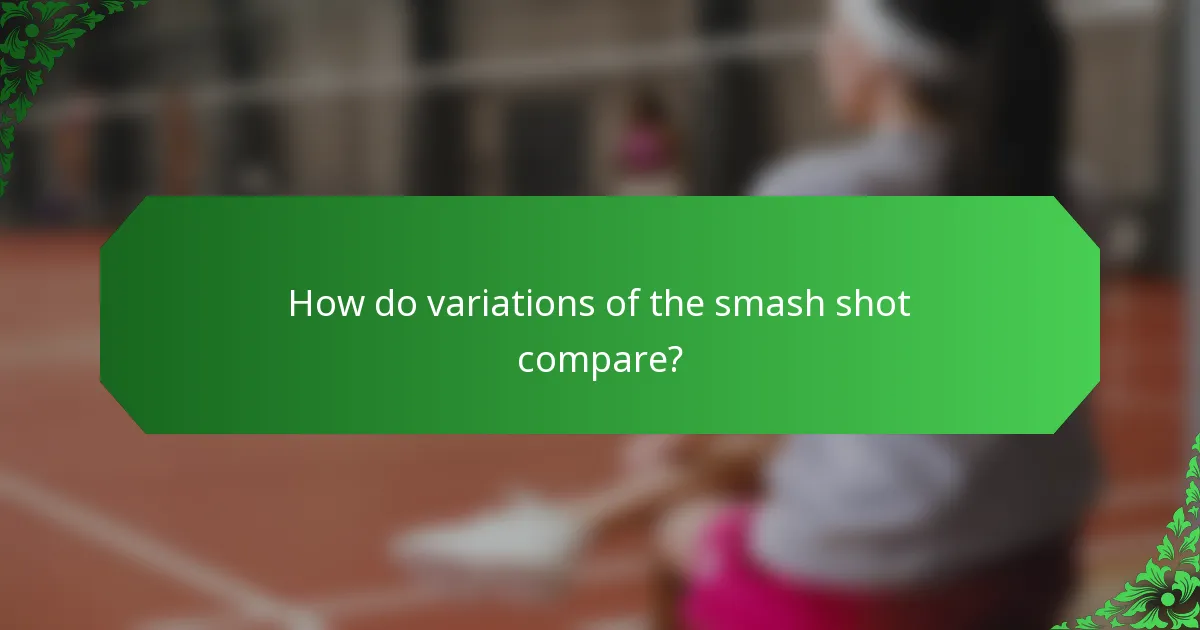 How do variations of the smash shot compare?