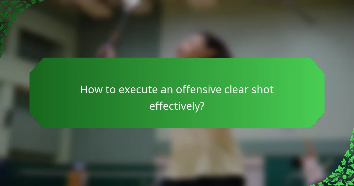 How to execute an offensive clear shot effectively?