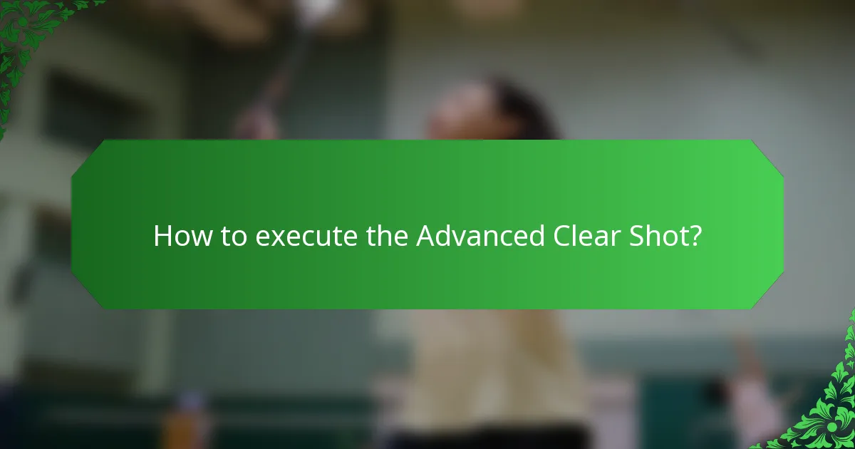 How to execute the Advanced Clear Shot?