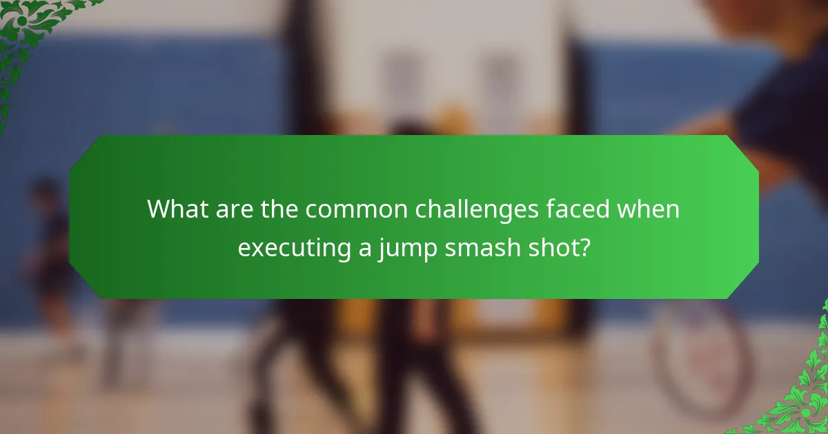 What are the common challenges faced when executing a jump smash shot?